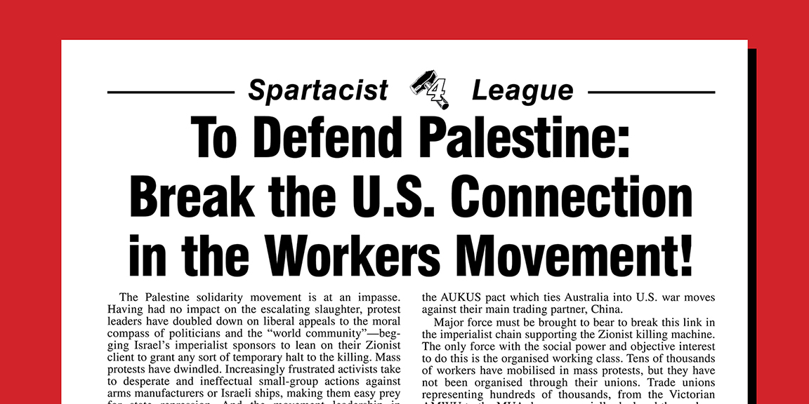 To Defend Palestine: Break the U.S. Connection in the Workers Movement!  |  7 March 2024