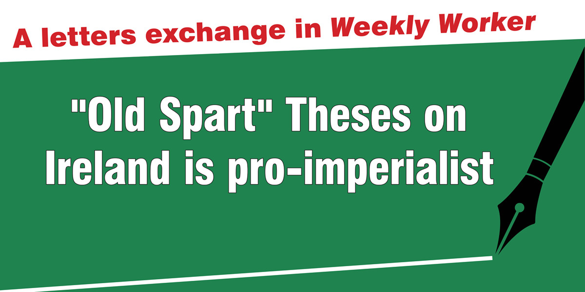 ‘Old Spart’ Theses on Ireland is pro-imperialist