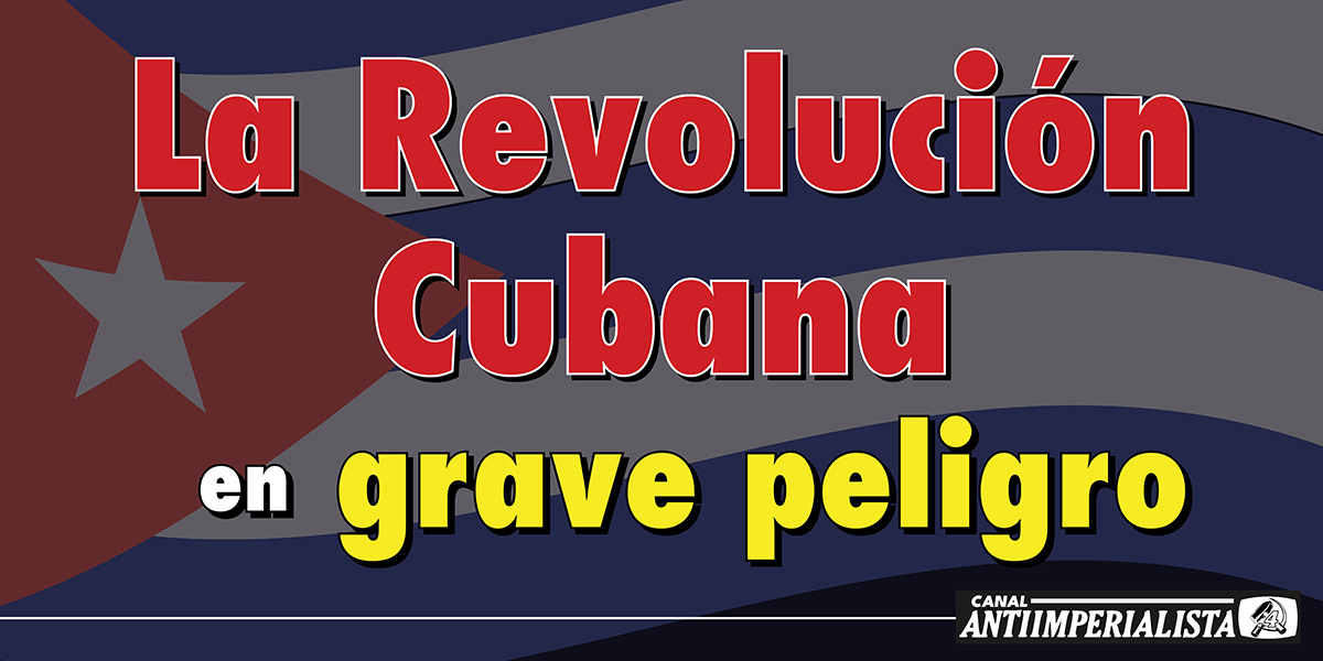 La Revolución Cubana en grave peligro