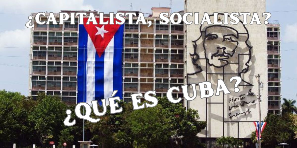 ¿Capitalista, socialista? ¿qué es Cuba?
