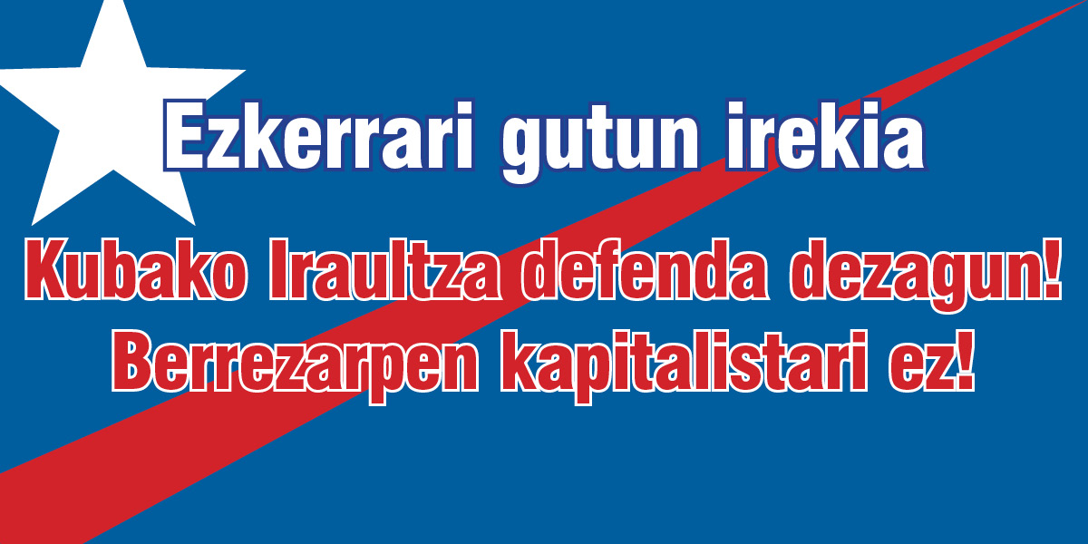 Kubako Iraultza defenda dezagun! Berrezarpen kapitalistari ez!