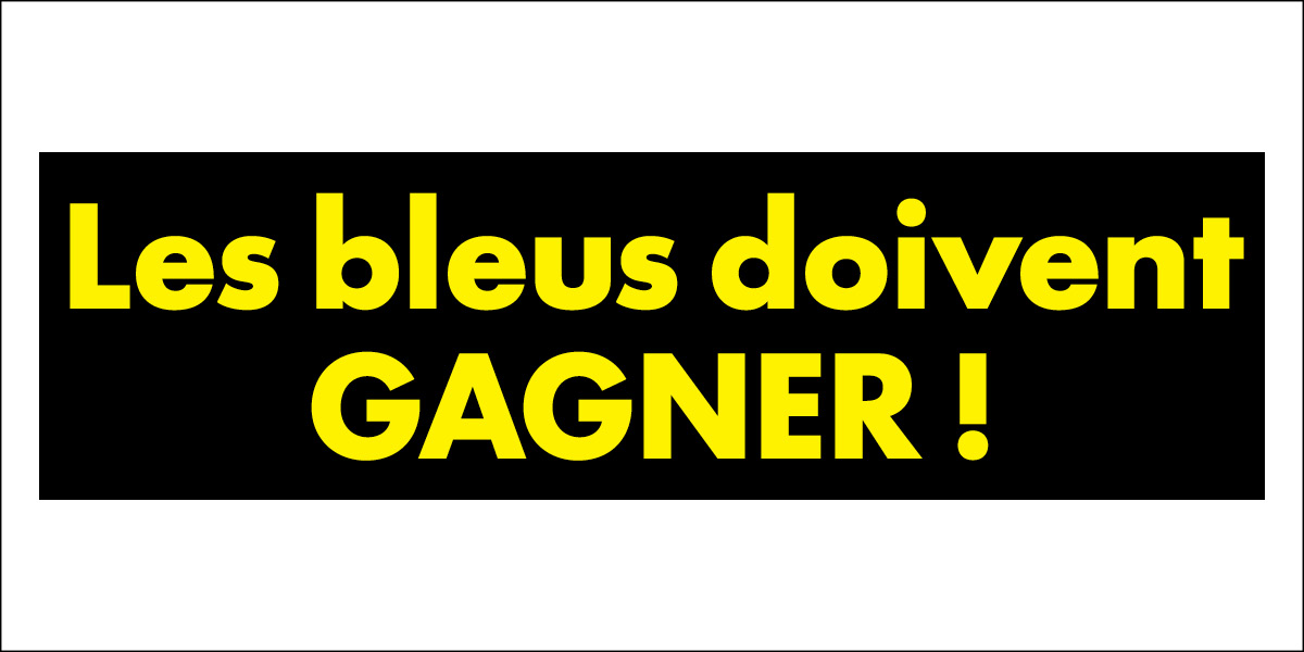 Les bleus doivent GAGNER !