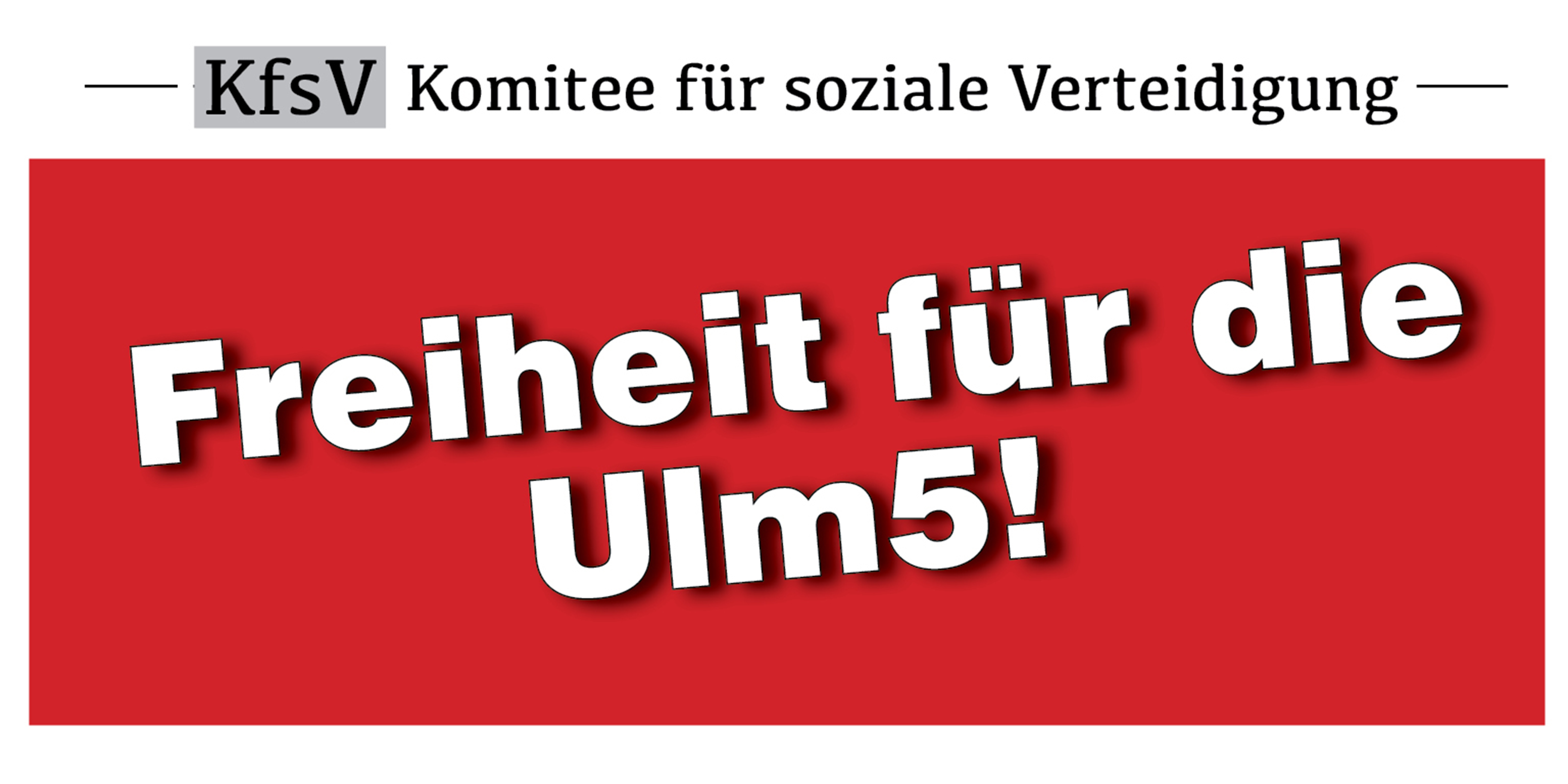 Freiheit für die Ulm 5!